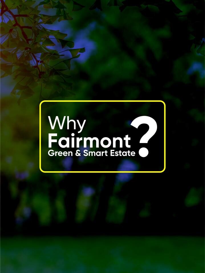 FAIRMONT GREEN AND SMART ESTATE
